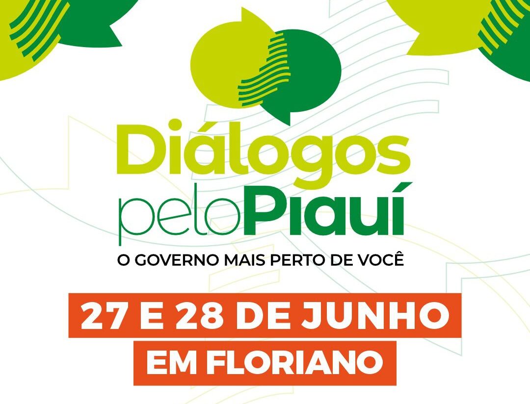 Floriano recebe 4ª edição do Diálogos pelo Piauí nos dias 27 e 28 de junho